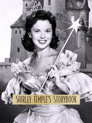  Shirley Temple's Storybook: Eine nostalgische Reise durch Musicals und Märchen!